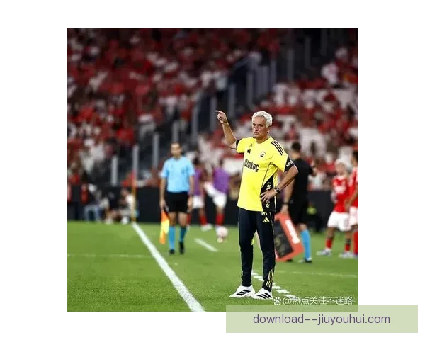 穆里尼奥正式执掌土超豪门费内巴切迎来新赛季挑战